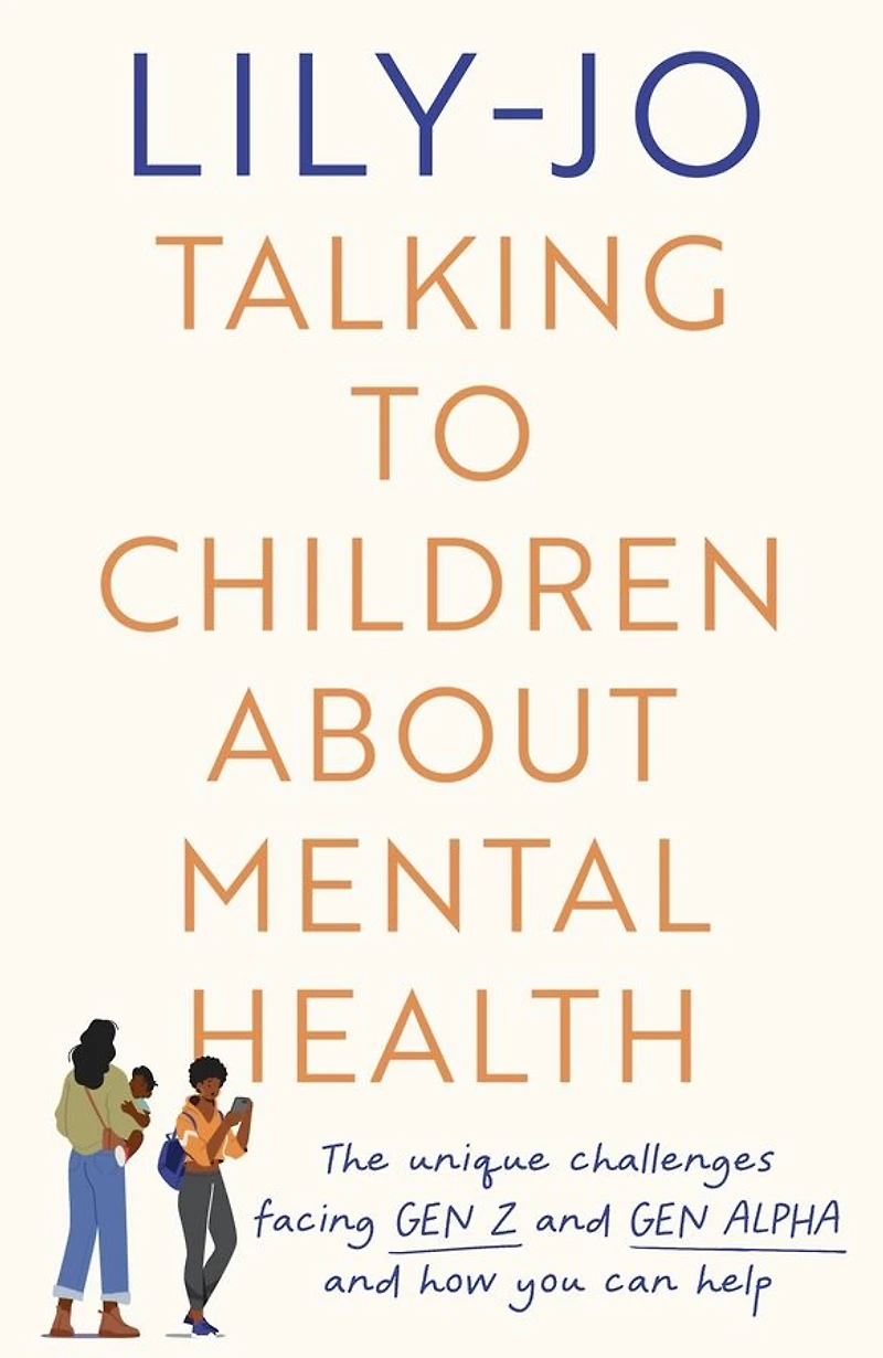Talking to Children About Mental Health: The challenges facing Gen Z and Alpha how you can help
