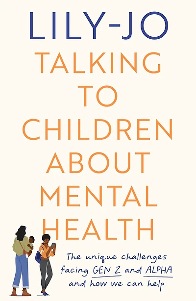 Talking to Children About Mental Health: The challenges facing Gen Z and Alpha how you can help