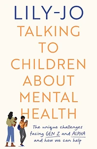 Talking to Children About Mental Health: The challenges facing Gen Z and Alpha how you can help
