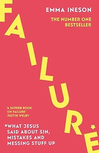 Failure: What Jesus Said About Sin, Mistakes and Messing Stuff Up