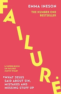 Failure: What Jesus Said About Sin, Mistakes and Messing Stuff Up