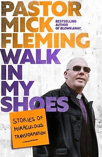 Walk My Shoes: Stories of Miraculous Transformation