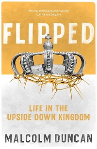 Flipped: Life the upside down Kingdom
