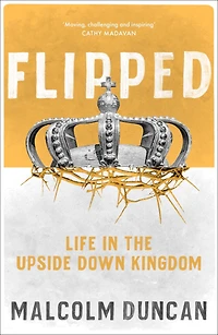 Flipped: Life the upside down Kingdom