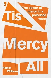 Tis mercy All: The power of a polarised world