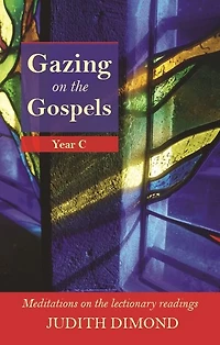 Gazing on the Gospels: Year C - Meditations On The Lectionary Readings