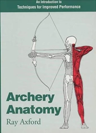 Archery Anatomy: An Introduction to Techniques for Improved Performance