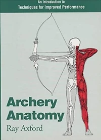 Archery Anatomy: An Introduction to Techniques for Improved Performance