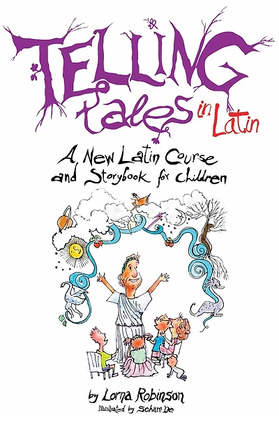 Telling Tales in Latin: A New Latin Course and Storybook for Children