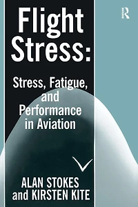 Flight Stress: Stress, Fatigue and Performance Aviation