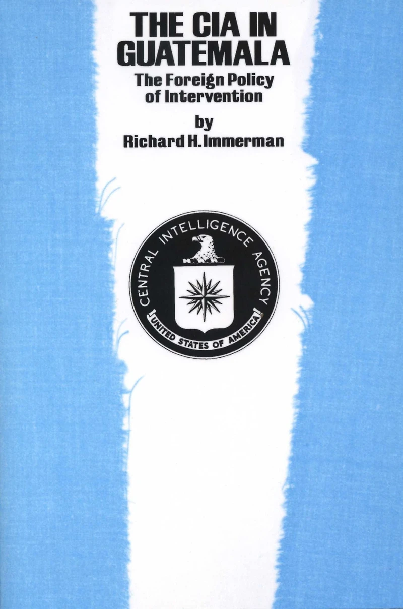 The CIA Guatemala: Foreign Policy of Intervention