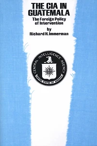 The CIA Guatemala: Foreign Policy of Intervention