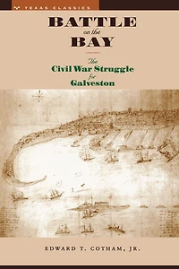 Battle on The Bay: Civil War Struggle for Galveston