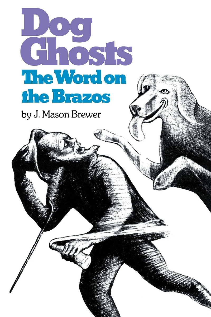 Dog Ghosts and the Word on Brazos: Negro Preacher Tales from Brazos Bottoms of Texas