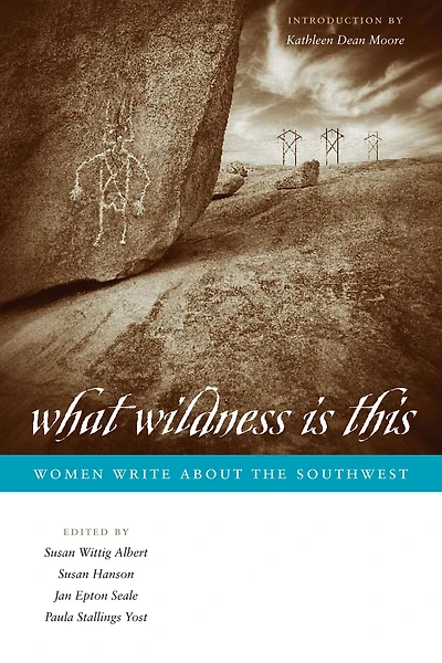What Wildness Is This: Women Write about the Southwest