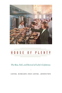 House of Plenty: The Rise, Fall, and Revival Luby's Cafeterias
