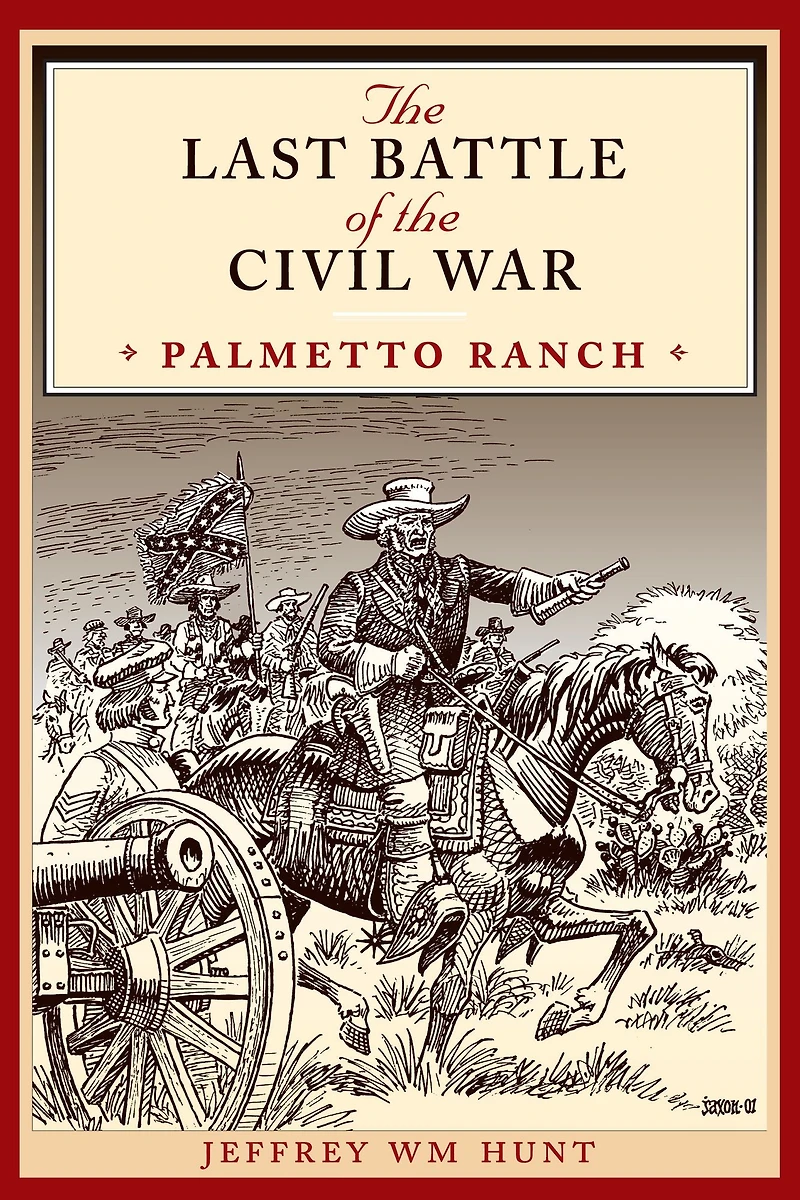 the Last Battle of Civil War: Palmetto Ranch