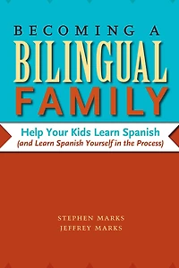 Becoming a Bilingual Family: Help Your Kids Learn Spanish (and Yourself the Process)