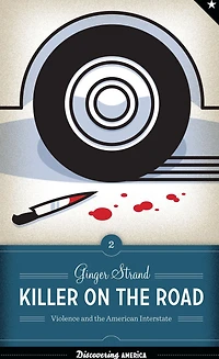 Killer on the Road: Violence and American Interstate