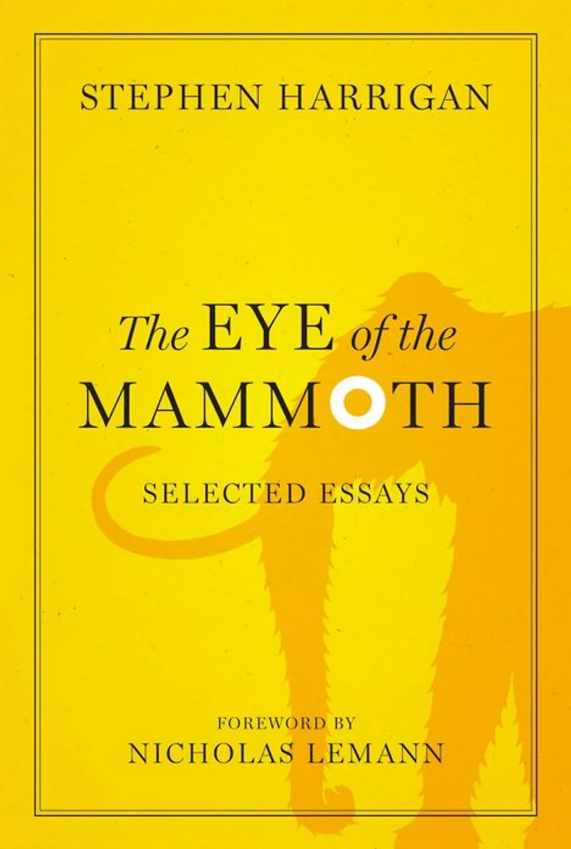 The Eye of the Mammoth: Selected Essays