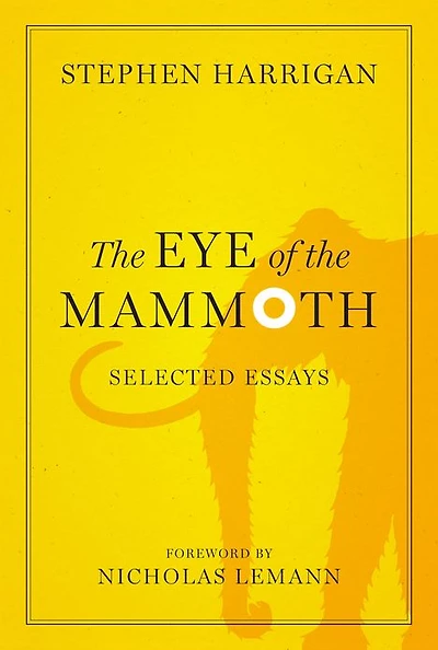 The Eye of the Mammoth: Selected Essays