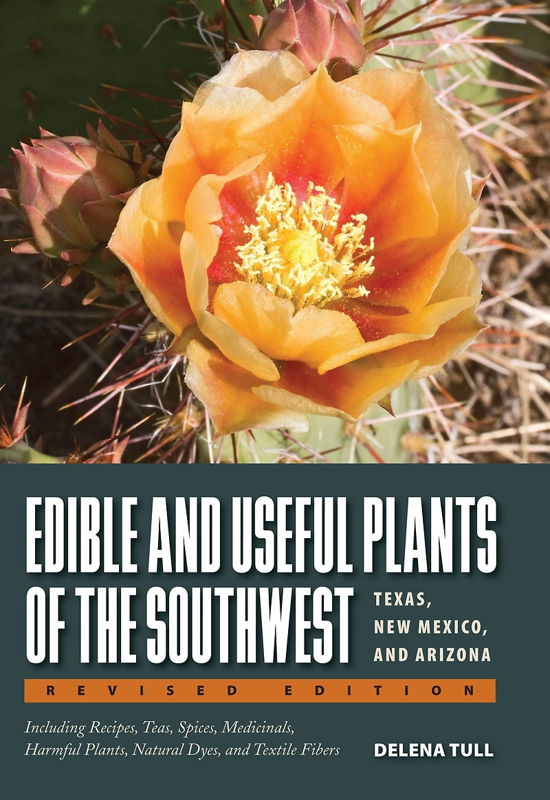 Edible and Useful Plants of the Southwest: Texas, New Mexico, Arizona