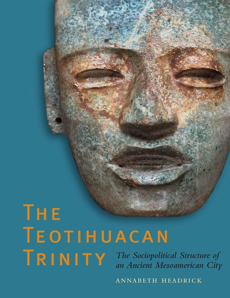 The Teotihuacan Trinity: Sociopolitical Structure of an Ancient Mesoamerican City