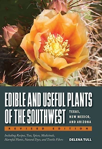 Edible and Useful Plants of the Southwest: Texas, New Mexico, Arizona