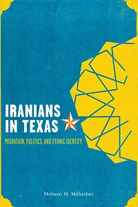 Iranians Texas: Migration, Politics, and Ethnic Identity