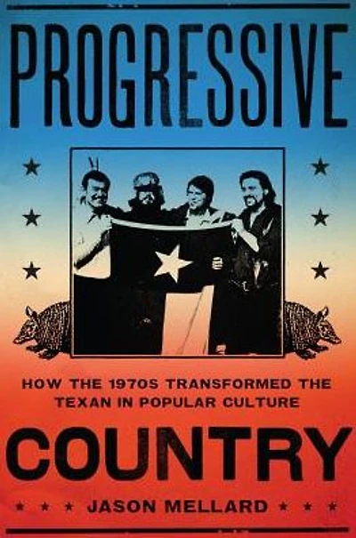 Progressive Country: How the 1970s Transformed Texan Popular Culture