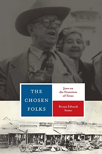 the Chosen Folks: Jews on Frontiers of Texas