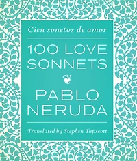 100 Love Sonnets / Cien sonetos de amor