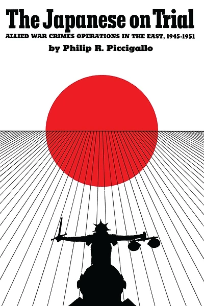 the Japanese On Trial: Allied War Crimes Operations East, 1945-1951