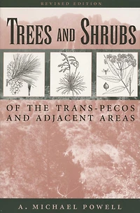 Trees & Shrubs of the Trans-Pecos and Adjacent Areas