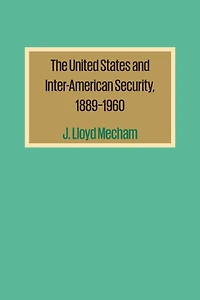 The United States and Inter-American Security, 1889-1960