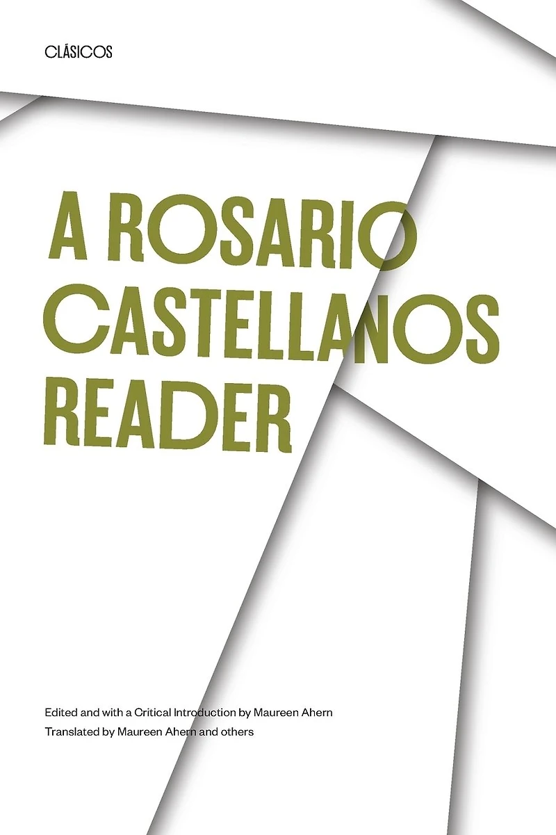 A Rosario Castellanos Reader: An Anthology of Her Poetry, Short Fiction, Essays, and Drama