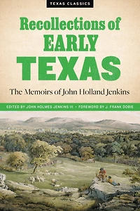 Recollections of Early Texas: Memoirs John Holland Jenkins