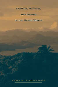 Farming, Hunting, and Fishing the Olmec World