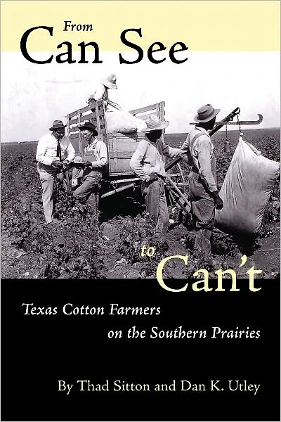 From Can See to Can't: Texas Cotton Farmers on the Southern Prairies