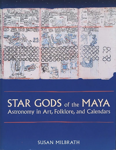 Star Gods of the Maya: Astronomy Art, Folklore, and Calendars