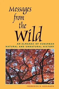 Messages from the Wild: An Almanac of Suburban Natural and Unnatural History