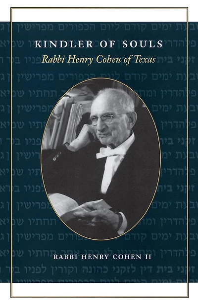 Kindler of Souls: Rabbi Henry Cohen Texas