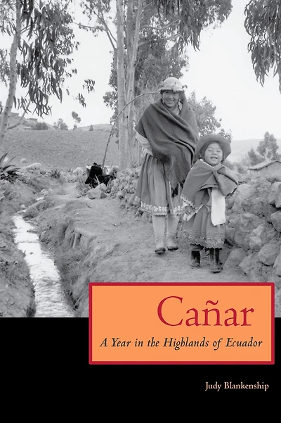 Cañar: A Year the Highlands of Ecuador