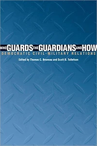 Who Guards the Guardians and How: Democratic Civil-Military Relations