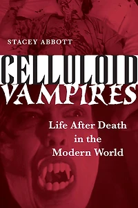 Celluloid Vampires: Life After Death in the Modern World