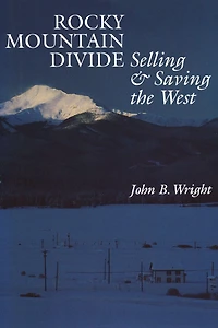 Rocky Mountain Divide: Selling and Saving the West