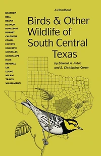 Birds and Other Wildlife of South Central Texas: A Handbook