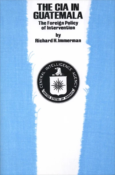 The CIA Guatemala: Foreign Policy of Intervention
