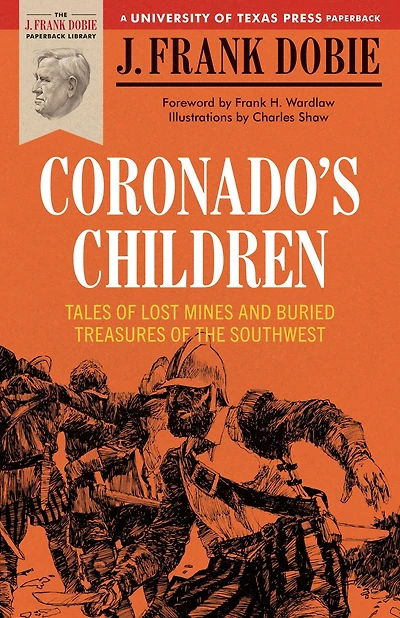 Coronado's Children: Tales of Lost Mines and Buried Treasures the Southwest