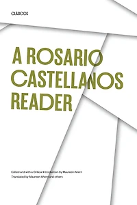 A Rosario Castellanos Reader: An Anthology of Her Poetry, Short Fiction, Essays, and Drama